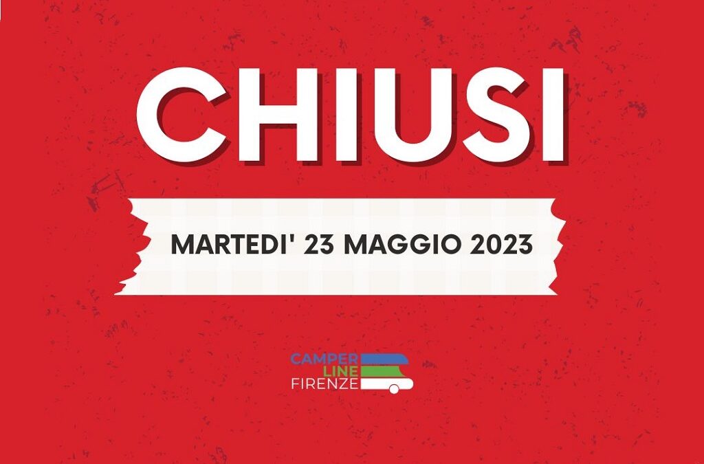 CHIUSI MARTEDI’ 23 MAGGIO 2023